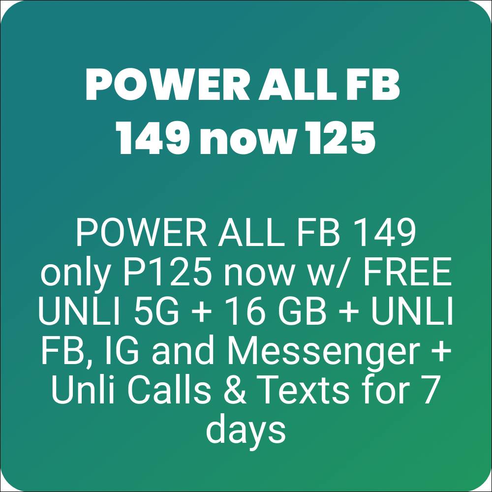 POWER ALL FB 149 now 125 + FREE UNLI 5G